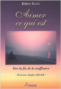 Byron Katie - Aimer ce qui est - Le livre