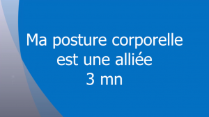 Ma posture corporelle est une alliée